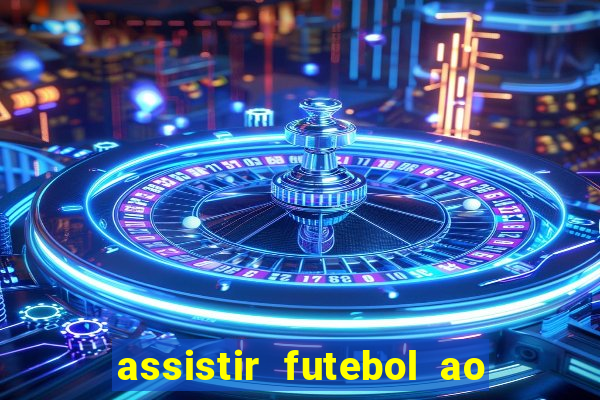 assistir futebol ao vivo multi canais